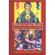 Paths to the Heart Sufism and the Christian East by Cutsinger, James, 9780941532433