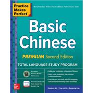 Practice Makes Perfect: Basic Chinese, Premium Second Edition by Wu, Xiaozhou; Liu, Feng-hsi; Liao, Rongrong, 9781260452433