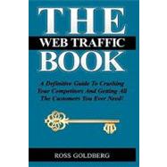 The Web Traffic Book by Goldberg, Ross Michael; Stafford, Erik; Bechtold, Alan; Montello, Vin, 9781453742433