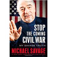 Stop the Coming Civil War My Savage Truth by Savage, Michael, 9781455582433