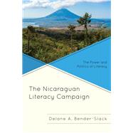 The Nicaraguan Literacy Campaign The Power and Politics of Literacy by Bender-Slack, Delane A., 9781793622433