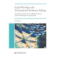 Legal Privilege and Transnational Evidence-Taking A Comparative Study on Cross-Border Disclosure, Evidence-Shopping and Legal Privilege by Jansen, Ren, 9781839702433