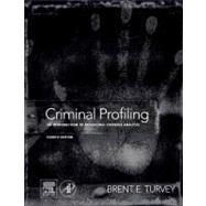 Criminal Profiling: An Introduction to Behavioral Evidence Analysis by Brent E. Turvey, 9780123852434