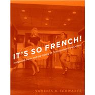 It's So French! by Schwartz, Vanessa R., 9780226742434