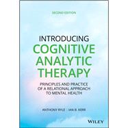 Introducing Cognitive Analytic Therapy Principles and Practice of a Relational Approach to Mental Health by Ryle, Anthony; Kerr, Ian B., 9780470972434