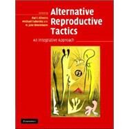 Alternative Reproductive Tactics: An Integrative Approach by Edited by Rui F. Oliveira , Michael Taborsky , H. Jane Brockmann, 9780521832434