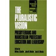 The Pluralistic Vision by Coalter, Milton J.; Mulder, John M.; Weeks, Louis B., 9780664252434