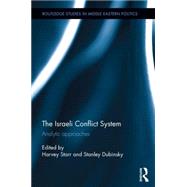 The Israeli Conflict System: Analytic Approaches by Starr; Harvey, 9781138912434