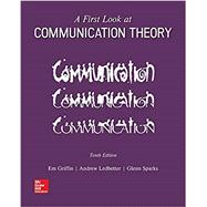 Looseleaf for A First Look at Communication Theory by Griffin, Em; Ledbetter, Andrew; Sparks, Glenn, 9781260132434