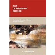 The Leadership Choice: Designing Climates of Blame or Responsibility by Bogue, E. Grady, 9781449702434