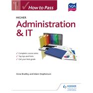 How to Pass Higher Administration and IT by Anne Bradley; Adam Stephenson, 9781471862434
