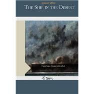 The Ship in the Desert by Miller, Joaquin, 9781507592434
