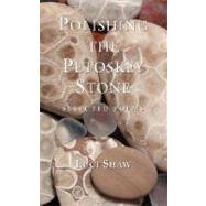 Polishing the Petoskey Stone by Shaw, Luci, 9781573832434