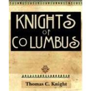 Knights of Columbus - 1920 by Knight, Thomas C., 9781594622434