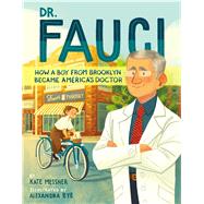 Dr. Fauci How a Boy from Brooklyn Became America's Doctor by Messner, Kate; Bye, Alexandra, 9781665902434