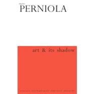 Art & Its Shadow by Perniola, Mario, 9780826462435