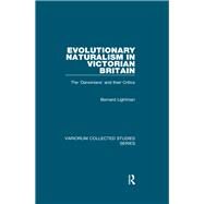 Evolutionary Naturalism in Victorian Britain: The 'Darwinians' and their Critics by Lightman,Bernard, 9781138382435