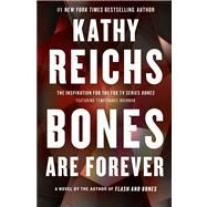 Bones Are Forever A Novel by Reichs, Kathy, 9781439102435