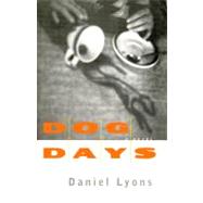 Dog Days A Novel by Lyons, Daniel, 9781451672435