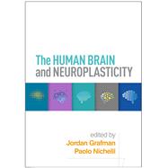 The Human Brain and Neuroplasticity by Grafman, Jordan; Nichelli, Paolo, 9781462562435