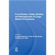 Food Chains, Yields, Models, And Management Of Large Marine Ecosoystems by Sherman, Kenneth, 9780367162436