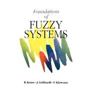 Foundations of Fuzzy Systems by Kruse, Rudolf; Gebhardt, Joan E.; Klawonn, Frank, 9780471942436