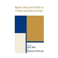 Region, State and Identity in Central and Eastern Europe by Batt; Judy, 9780714652436