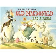 Old MacDonald Had A Farm by Grimly, Gris; Grimly, Gris, 9781338112436