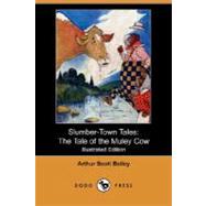 Slumber-Town Tales : The Tale of the Muley Cow by Bailey, Arthur Scott, 9781406592436