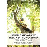 Mentalization-Based Treatment for Children A Time-Limited Approach by Midgley, Nick; Ensink, Karin; Lindqvist, Karin; Malberg, Norka; Muller, Nicole, 9781433842436