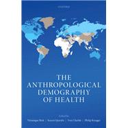 The Anthropological Demography of Health by Petit, Vronique; Qureshi, Kaveri; Charbit, Yves; Kreager, Philip, 9780198862437