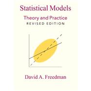 Statistical Models: Theory and Practice by David A. Freedman, 9780521112437
