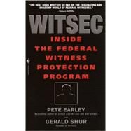 Witsec Inside the Federal Witness Protection Program by EARLEY, PETE, 9780553582437