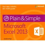 Microsoft Excel 2013 Plain & Simple by Frye, Curtis, 9780735672437
