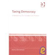 Taxing Democracy: Understanding Tax Avoidance and Evasion by Braithwaite,Valerie, 9780754622437