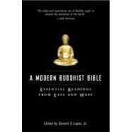 A Modern Buddhist Bible Essential Readings from East and West by Lopez, Donald S., 9780807012437