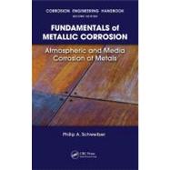 Fundamentals of Metallic Corrosion: Atmospheric and Media Corrosion of Metals by Schweitzer, P.E.; Philip A., 9780849382437