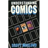 Understanding Comics : The Invisible Art by Scott McCloud, 9780878162437