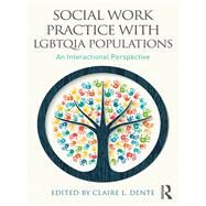 Social Work with Lesbian, Gay, Bisexual, Transgender, and Queer Populations: A Relationship Perspective by Dente; Claire, 9781138672437