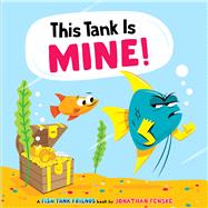 This Tank Is Mine! (Fish Tank Friends) by Fenske, Jonathan; Fenske, Jonathan, 9781338892437
