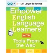 Empower English Language Learners With Tools from the Web by Lori Langer de Ramirez, 9781412972437
