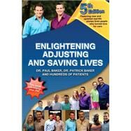 Enlightening, Adjusting and Saving Lives by Baker, Paul; Baker, Patrick; Hundreds of Patients (CON), 9781500912437