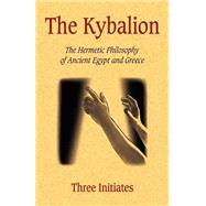 The Kybalion by Initiates, Three, 9781585092437