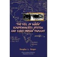 The Veil of Maya: Schopenhauer's System and Early Indian Thought by Berger, Douglas L., 9781586842437
