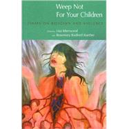 Weep Not for Your Children: Essays on Religion and Violence by Isherwood,Lisa, 9781845532437