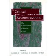 Critical Reconstructions by Polhemus, Robert M.; Henkle, Roger B., 9780804722438