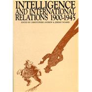 Intelligence and International Relations, 1900-1945 by Andrew, Christopher; Noakes, Jeremy, 9780859892438