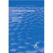 Road Freight and Privatisation by Abdel-Fattah, Nabil; Gray, Richard; Cullinane, Sharon, 9781138352438