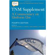 TNM Supplement : A Commentary on Uniform Use by Wittekind, Christian; Compton, Carolyn C.; Brierley, J.; Sobin, L. H., 9781444332438