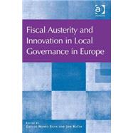 Fiscal Austerity and Innovation in Local Governance in Europe by Silva,Carlos Nunes, 9781472432438